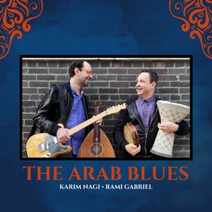 The Arab Blues: Karim Nagi and Rami Gabriel with photo of the two musicians holding instruments against textured dark blue background